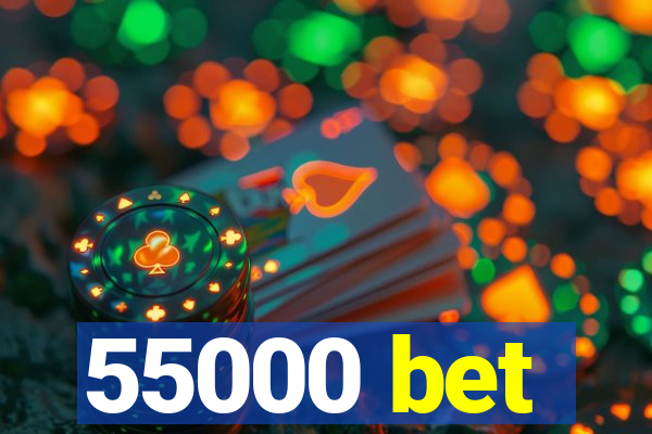 55000 bet